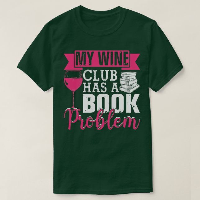 Camiseta Mi Club De Vino Tiene Un Problema De Libro Gracios (Diseño del anverso)