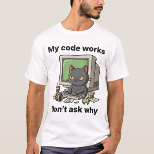 Camiseta Mi código funciona No preguntes por qué