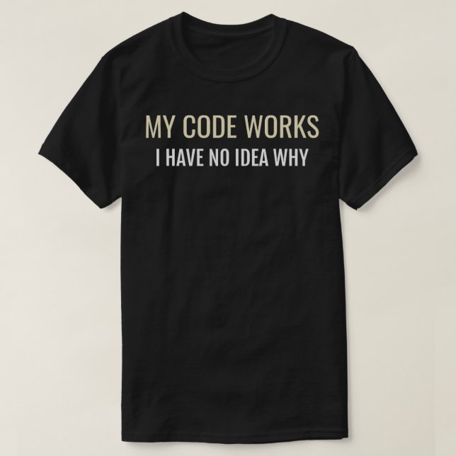 Camiseta Mi Código Funciona No Tengo Idea De Por Qué Progra (Diseño del anverso)