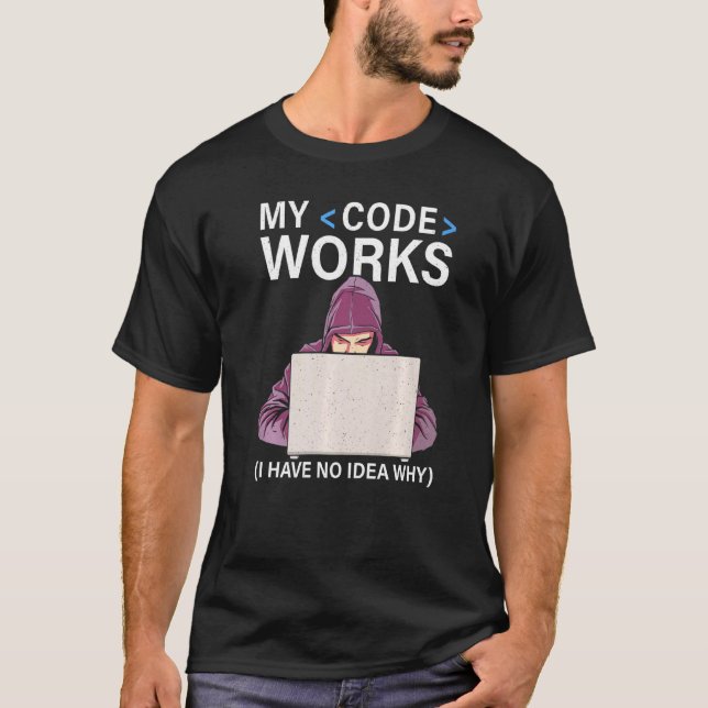 Camiseta Mi Código Funciona No Tengo Idea Por Qué Para Prog (Anverso)