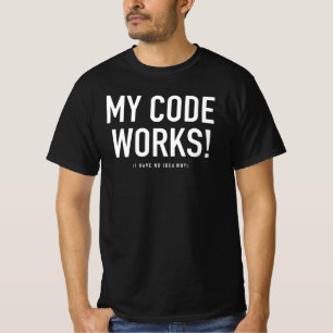 Camiseta Mi código funciona sin saber cómo usar la computad