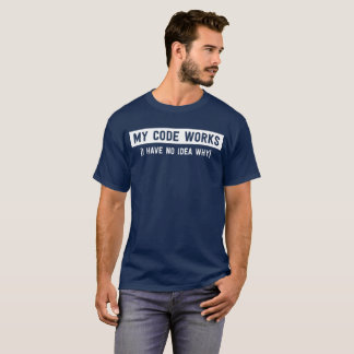 Camiseta Mi código trabaja (no tengo ninguna idea porqué)