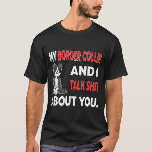 Camiseta Mi Collie Fronterizo Y Yo Hablamos De Ti