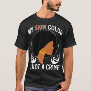 Camiseta Mi Color De La Piel No Es Un Crimen Historia Negra