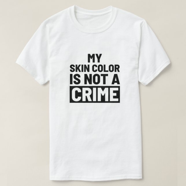 Camiseta Mi Color De Piel No Es Un Crimen (Diseño del anverso)
