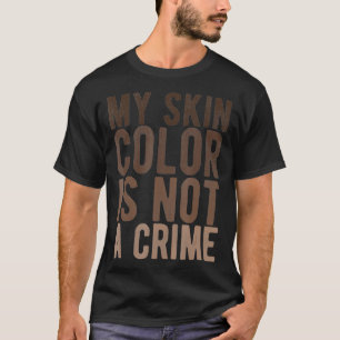 Camiseta Mi Color De Piel No Es Un Crimen Acaba Con El Raci