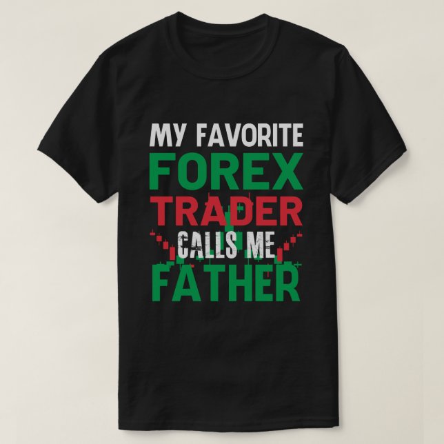 Camiseta Mi Comerciante Favorito De Forex Llámame PADRE For (Diseño del anverso)