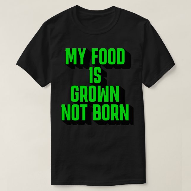 Camiseta Mi comida es cultivada, no nacida (Diseño del anverso)