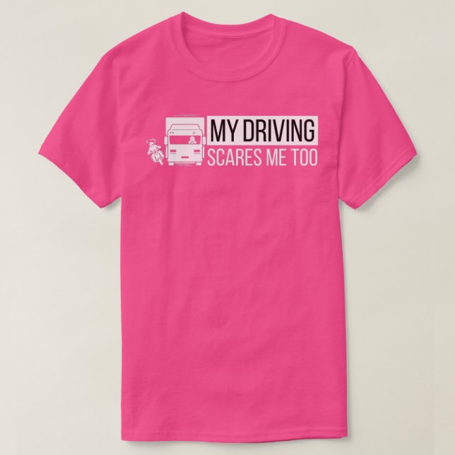 Camiseta Mi conducción me asusta demasiado al conductor de  (Diseño del anverso)