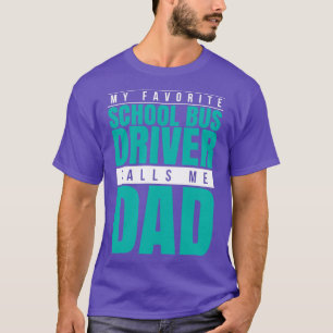 Camiseta Mi Conductor De Autobús Escolar Favorito Me Llama