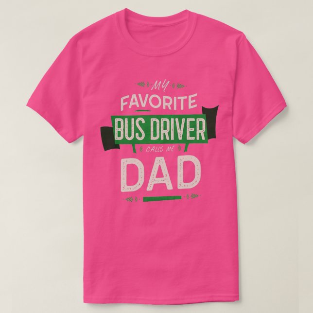 Camiseta Mi Conductor De Autobús Favorito Me Llama Papá (Diseño del anverso)