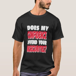 Camiseta ¿Mi Confianza Compara Sus Inseguridades Motiva?