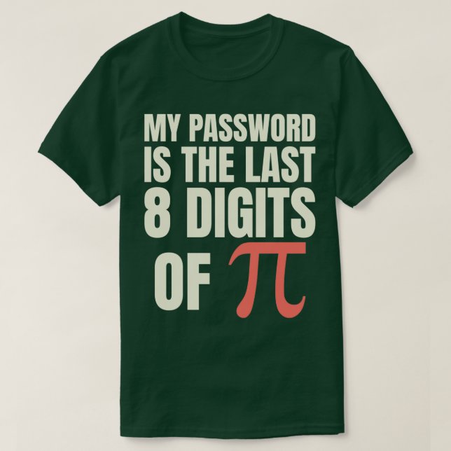 Camiseta Mi Contraseña Es Los Últimos 8 Dígitos De Pi 4 (Diseño del anverso)