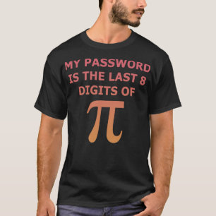 Camiseta Mi Contraseña Es Los Últimos 8 Dígitos De Pi Math 