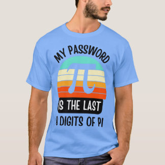 Camiseta Mi contraseña es un regalo de Pi Funny Math Nerd p