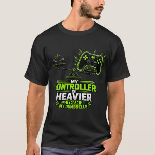 Camiseta Mi Controlador Es Más Pesado Que Mis Pesas: Divert
