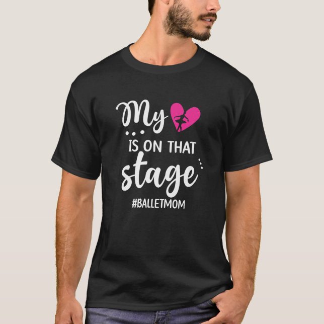 Camiseta Mi Corazón Está En Ese Escenario Ballet Mamá De Un (Anverso)