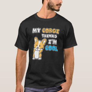 Camiseta Mi Corgi Piensa Que Soy Guay Ganando Cachorros De
