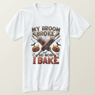 Camiseta Mi cuarto se rompió así que ahora horneo - Funny H