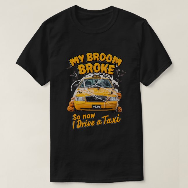 Camiseta Mi cuarto se rompió así que ahora manejo un taxi - (Diseño del anverso)