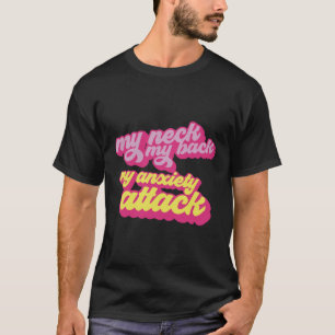 Camiseta Mi cuello mi espalda mi ataque de ansiedad