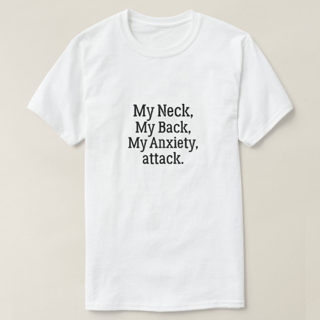 Camiseta Mi Cuello Mi Espalda Mi Ataque De Ansiedad (Diseño del anverso)