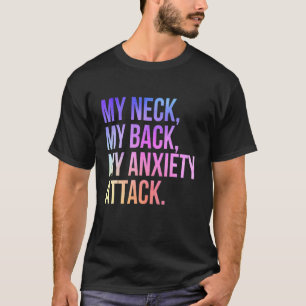 Camiseta Mi Cuello Mi Espalda Mi Ataque De Ansiedad