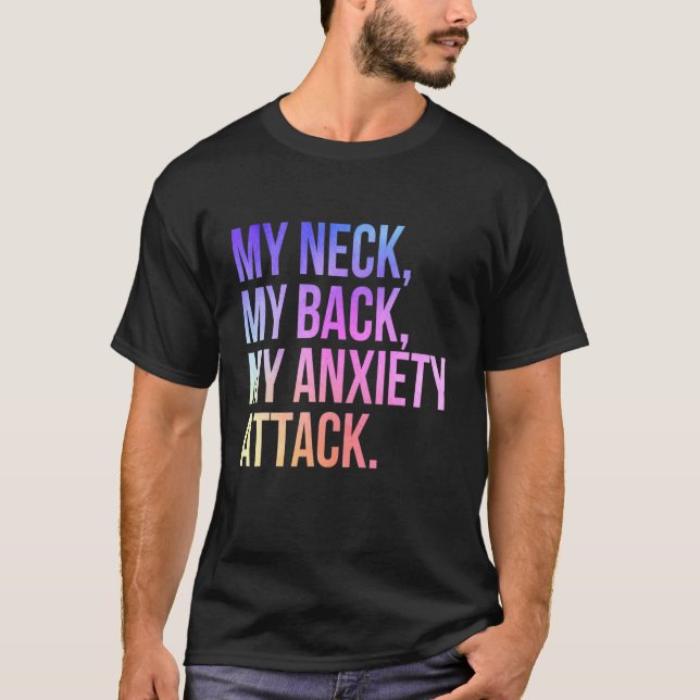 Camiseta Mi Cuello Mi Espalda Mi Ataque De Ansiedad (Anverso)