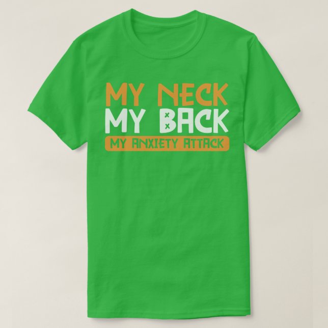 Camiseta Mi Cuello Mi Espalda Mi Ataque De Ansiedad (Diseño del anverso)