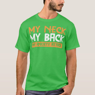 Camiseta Mi Cuello Mi Espalda Mi Ataque De Ansiedad