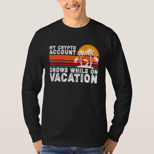 Camiseta Mi Cuenta De Cripto Crece Mientras Está De Vacacio (Anverso)