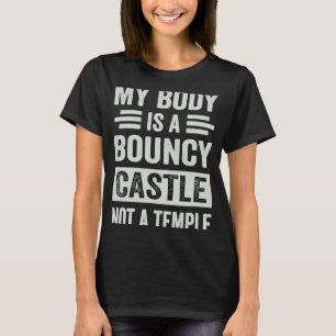 Camiseta Mi Cuerpo Es Un Castillo De Bouncy No Un Sarcástic