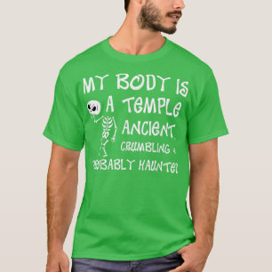 Camiseta Mi Cuerpo Es Un Templo Antiguo, Desmoronado Y Prob