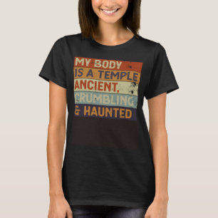 Camiseta Mi Cuerpo Es Un Templo Antiguo Que Se Desmorona Y