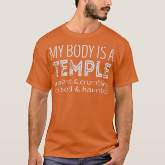 Camiseta Mi cuerpo es un templo antiguo que se desmorona y 