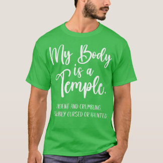 Camiseta Mi Cuerpo Es Un Templo Antiguo Y Desmoronado Proba