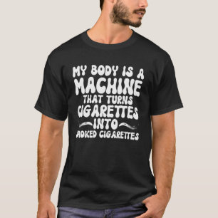 CAMISETA MI CUERPO ES UNA MÁQUINA QUE CONVIERTE A LOS CIGAR