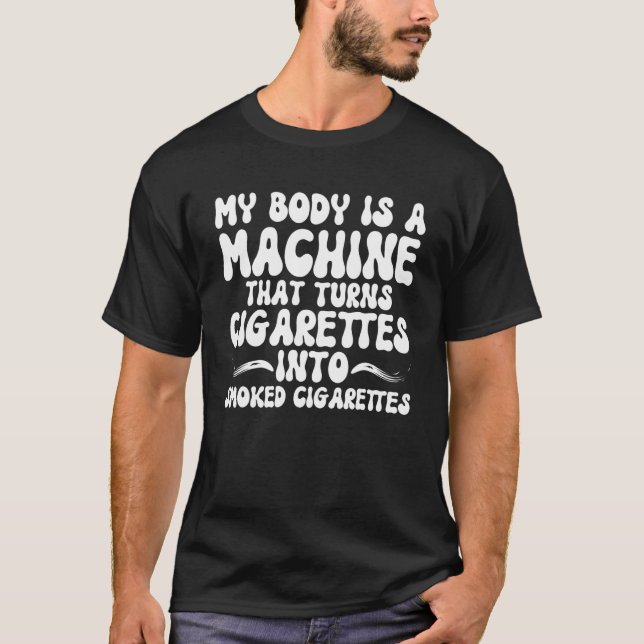 CAMISETA MI CUERPO ES UNA MÁQUINA QUE CONVIERTE A LOS CIGAR (Anverso)