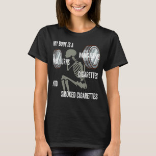 Camiseta Mi cuerpo es una máquina que convierte cigarrillos