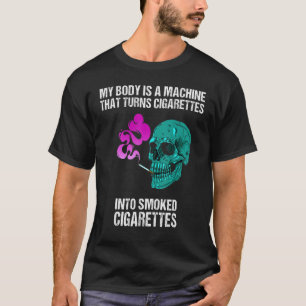 Camiseta Mi Cuerpo Es Una Máquina Que Convierte Cigarrillos