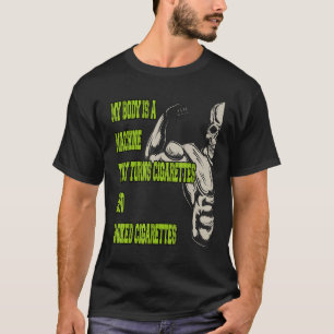 Camiseta Mi Cuerpo Es Una Máquina Que Convierte Cigarrillos