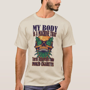 Camiseta Mi Cuerpo Es Una Máquina Que Convierte Cigarrillos