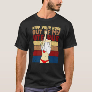 Camiseta Mi Cuerpo Mi Elección Mantén La Nariz Fuera De Mi