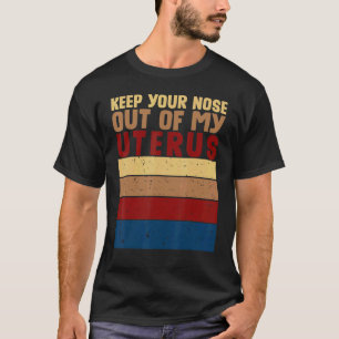 Camiseta Mi Cuerpo Mi Elección Mantén La Nariz Fuera De Mi 