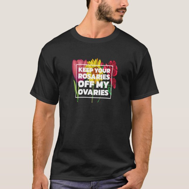 Camiseta Mi Cuerpo Mi Elección Mantén Los Rosarios Fuera De (Anverso)