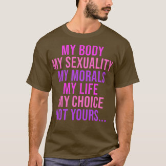Camiseta Mi cuerpo mi sexualidad mi moral mi vida mi elecci