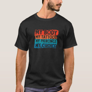 Camiseta Mi Cuerpo Mis Tatuajes Mis Piercings Mi Cuerpo Ele
