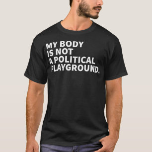 Camiseta Mi Cuerpo No Es Una Feminista Política