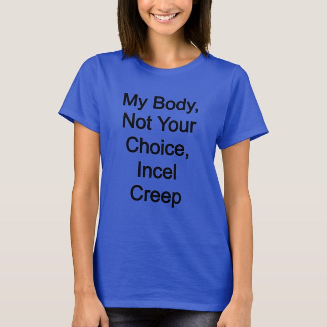 Camiseta Mi Cuerpo, No Tu Elección, Incel (Anverso)
