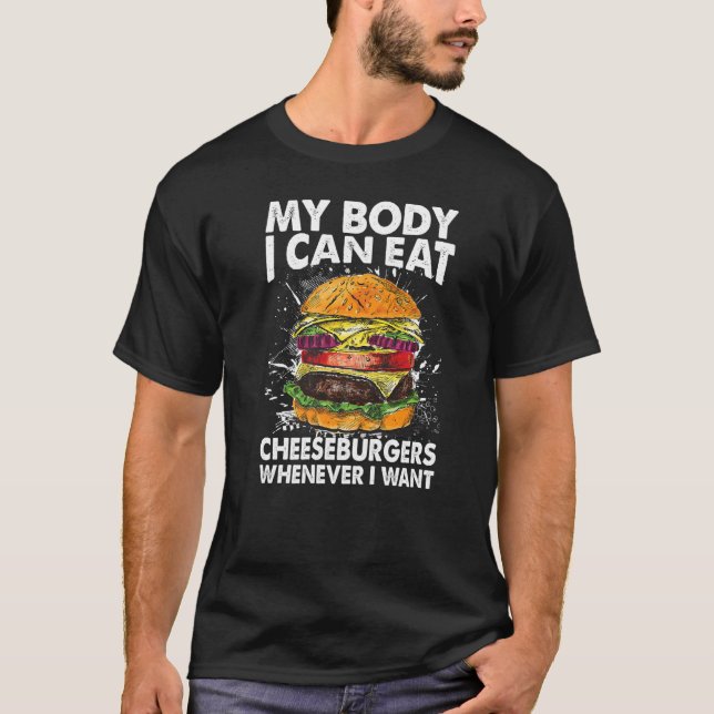 Camiseta Mi cuerpo puedo comer hamburguesas de queso cuando (Anverso)